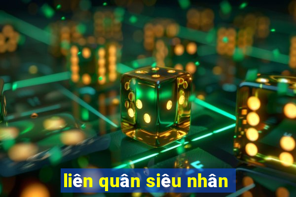 liên quân siêu nhân