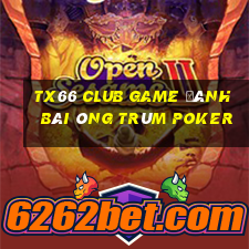 Tx66 Club Game Đánh Bài Ông Trùm Poker