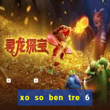 xo so ben tre 6 6 2024