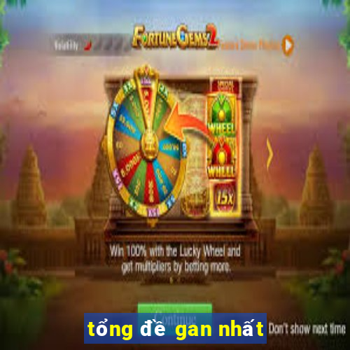 tổng đề gan nhất