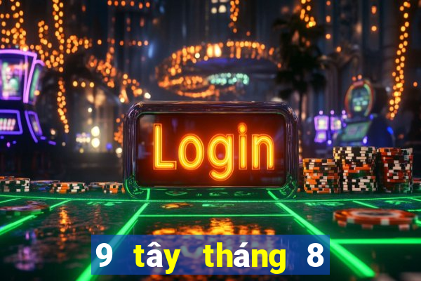 9 tây tháng 8 xổ số miền bắc