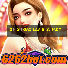 xổ số gia lai bữa nay