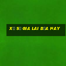 xổ số gia lai bữa nay