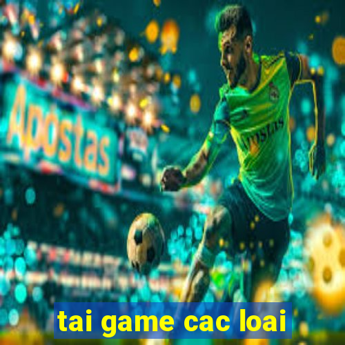 tai game cac loai