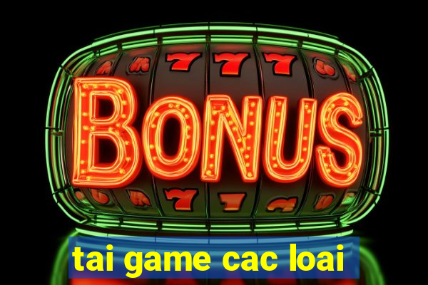 tai game cac loai