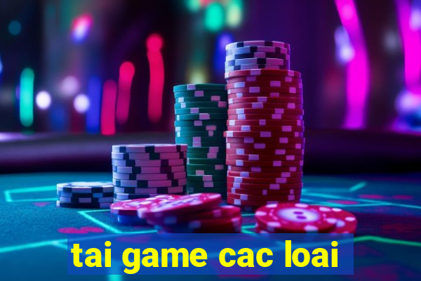 tai game cac loai