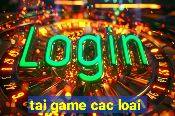 tai game cac loai