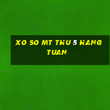 xo so mt thu 5 hang tuan