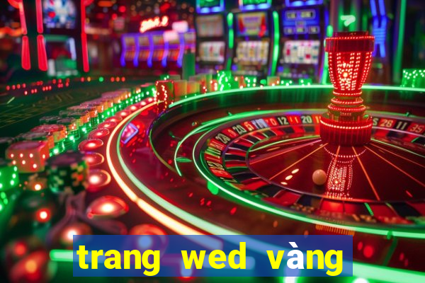 trang wed vàng 999 màu