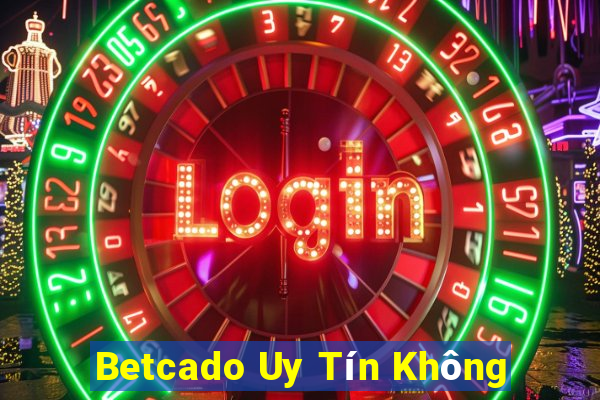 Betcado Uy Tín Không