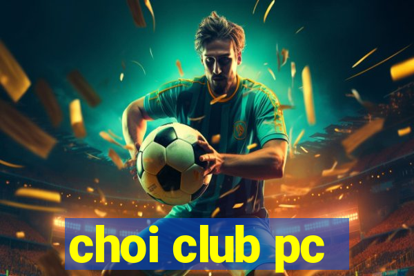 choi club pc