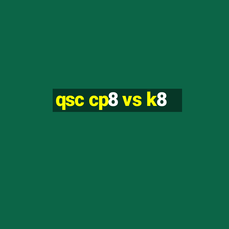 qsc cp8 vs k8