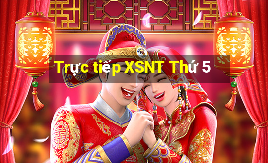 Trực tiếp XSNT Thứ 5