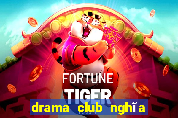 drama club nghĩa là gì