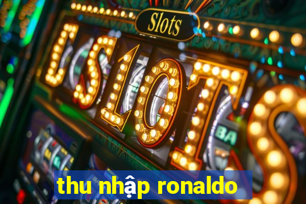 thu nhập ronaldo