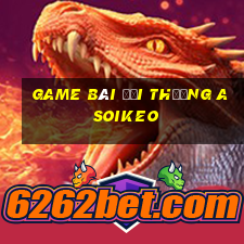 game bài đổi thưởng asoikeo