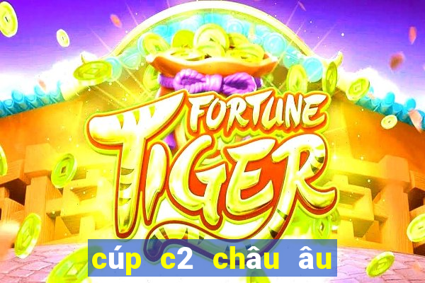 cúp c2 châu âu hôm qua