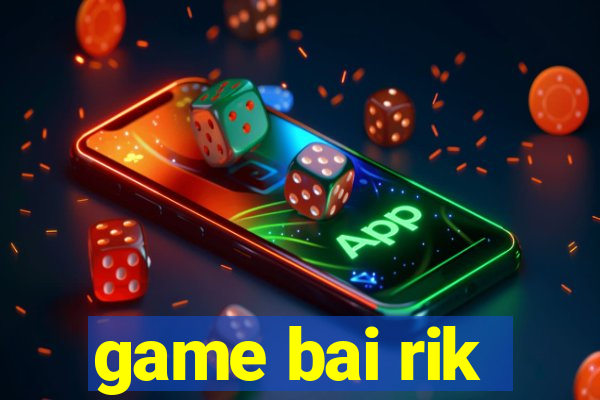 game bai rik