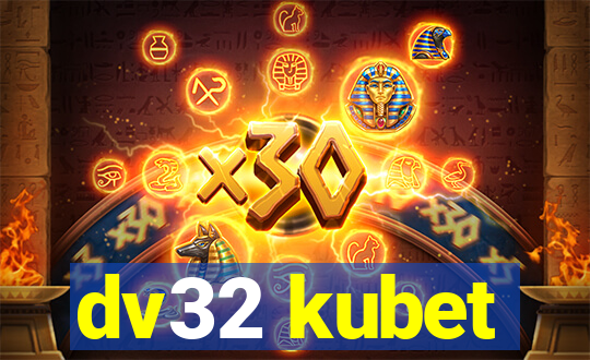 dv32 kubet