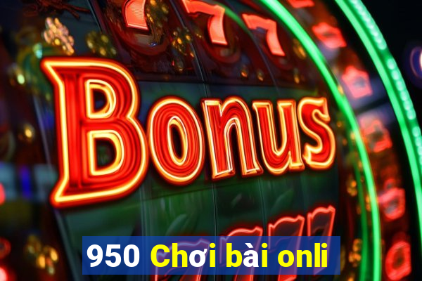 950 Chơi bài onli