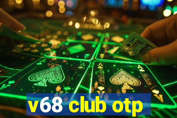 v68 club otp