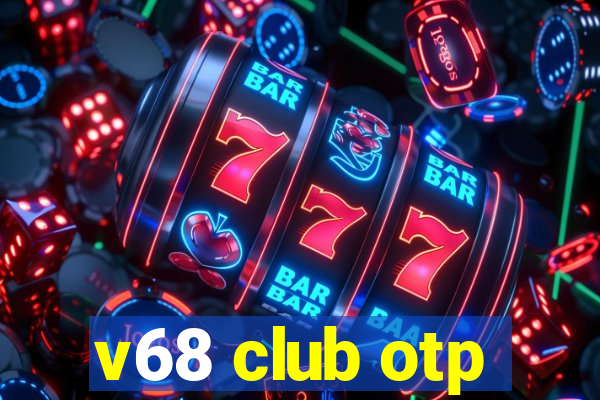 v68 club otp