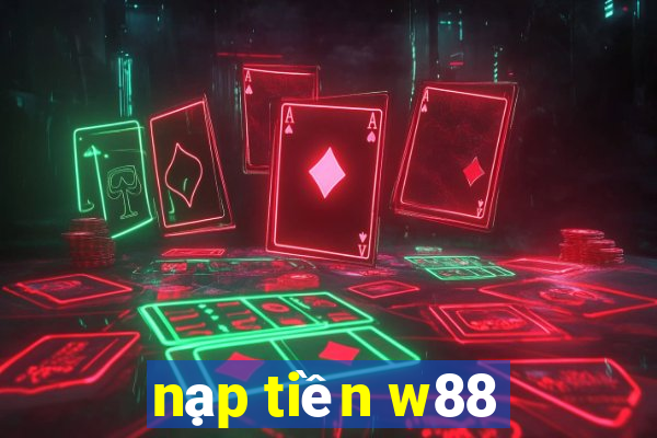 nạp tiền w88