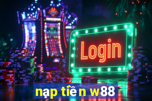 nạp tiền w88