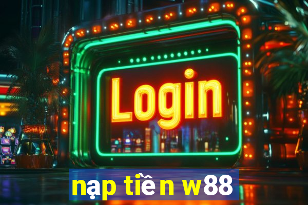 nạp tiền w88