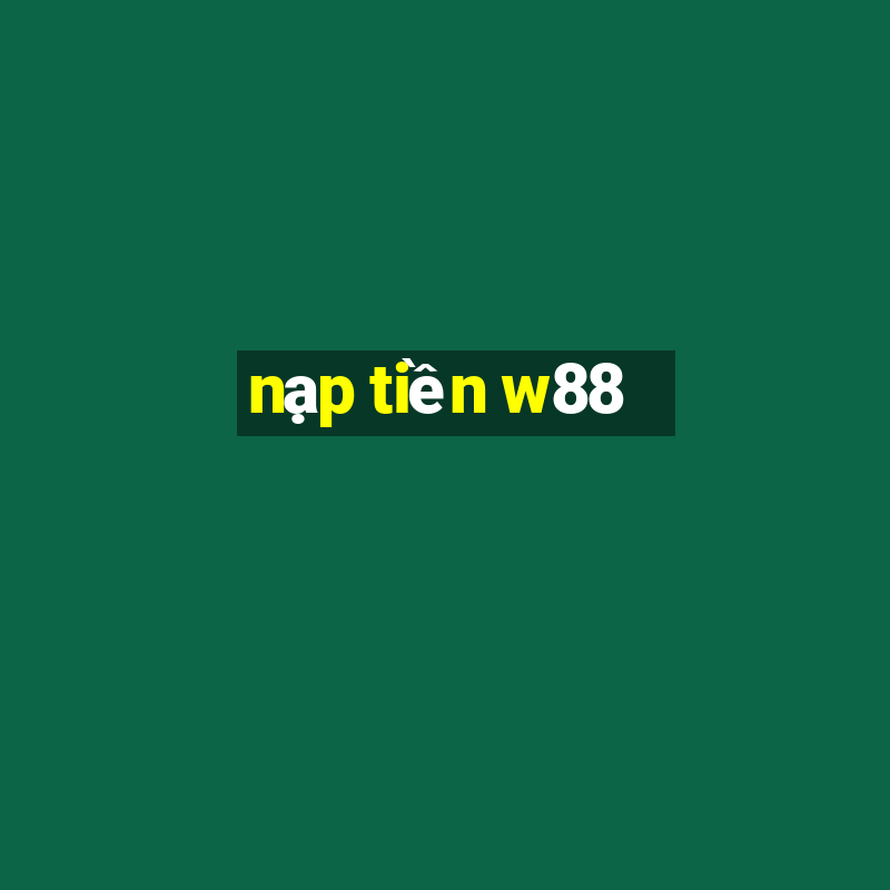 nạp tiền w88