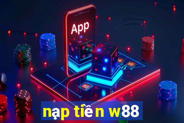 nạp tiền w88