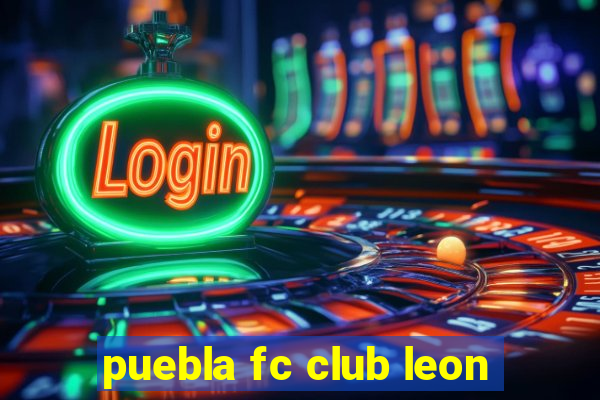 puebla fc club leon