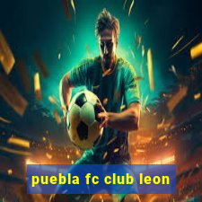 puebla fc club leon