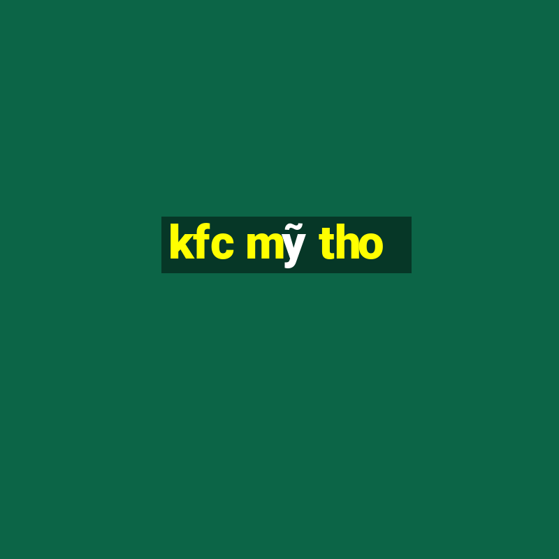 kfc mỹ tho