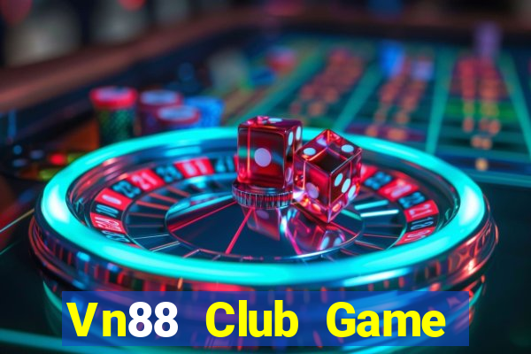 Vn88 Club Game Bài Đổi Thưởng Uy Tín