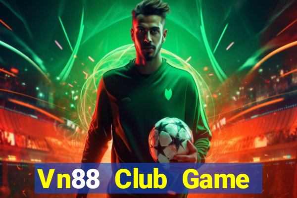 Vn88 Club Game Bài Đổi Thưởng Uy Tín