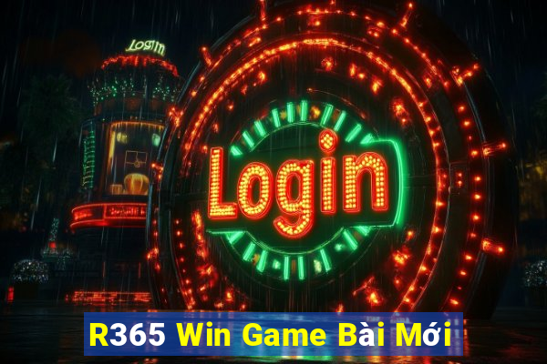 R365 Win Game Bài Mới