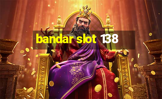 bandar slot 138