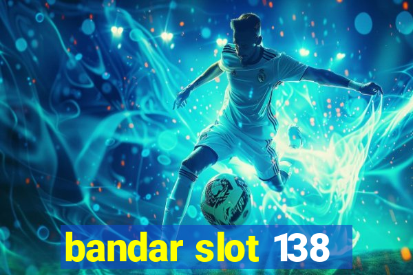 bandar slot 138