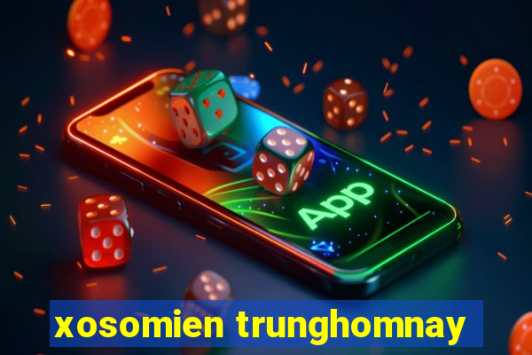 xosomien trunghomnay