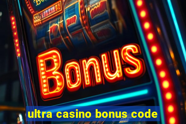 ultra casino bonus code