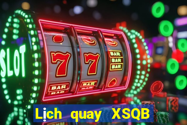 Lịch quay XSQB ngày 4