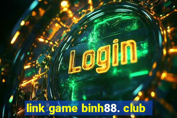 link game binh88. club