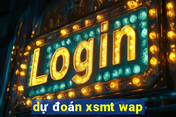 dự đoán xsmt wap