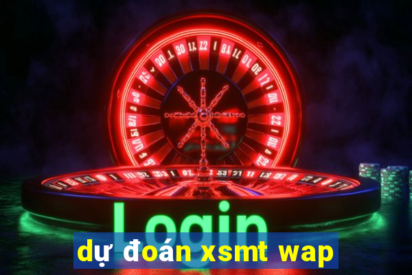 dự đoán xsmt wap