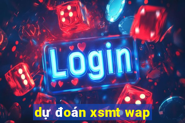 dự đoán xsmt wap