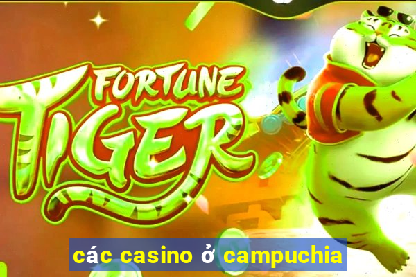 các casino ở campuchia