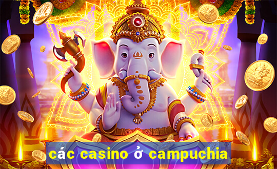 các casino ở campuchia