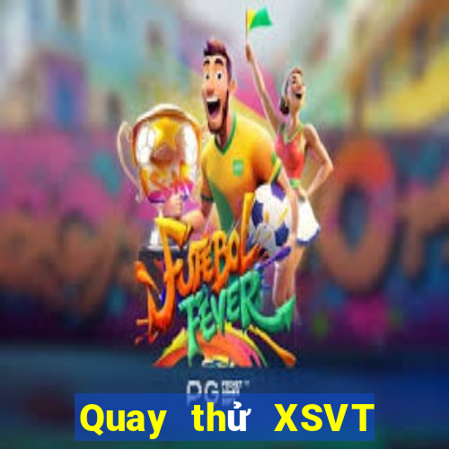 Quay thử XSVT hôm nay