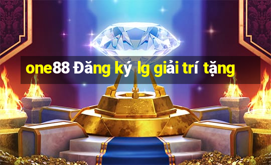 one88 Đăng ký lg giải trí tặng